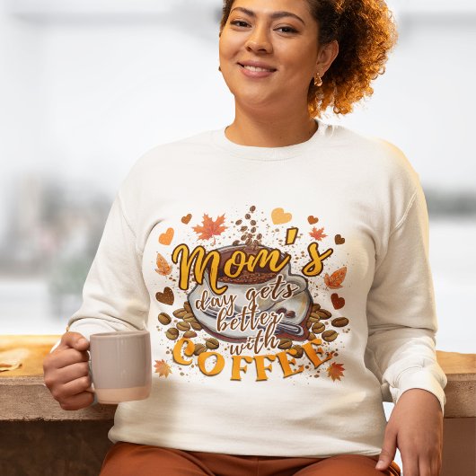 Der sonnige Orange Mama Day wird mit Kaffee besser Sweatshirt