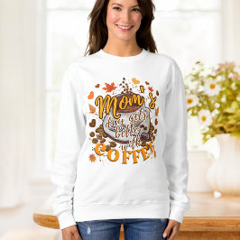 Der sonnige Orange Mama Day wird mit Kaffee besser Sweatshirt