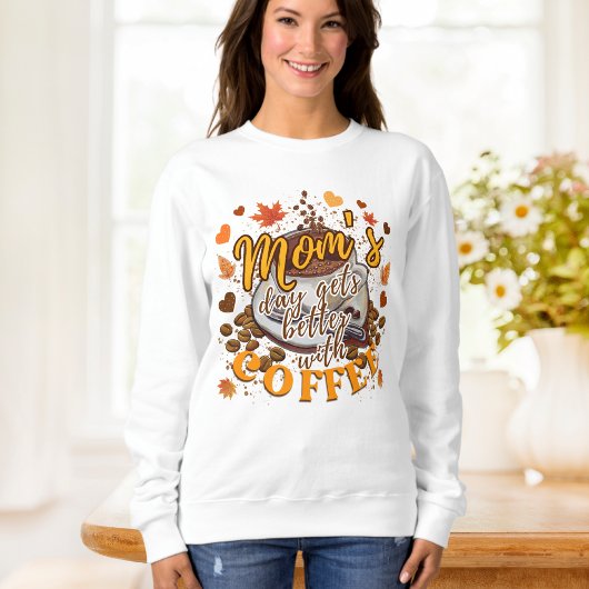 Der sonnige Orange Mama Day wird mit Kaffee besser Sweatshirt