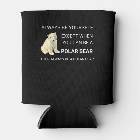 Der sonnige Polar Bär ist immer Ihr Selbstbär. Dosenkühler (Vorderseite)