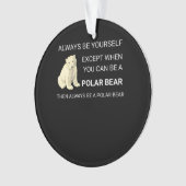 Der sonnige Polar Bär ist immer Ihr Selbstbär. Ornament (Vorderseite)