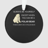 Der sonnige Polar Bär ist immer Ihr Selbstbär. Ornament (Vorderseite)