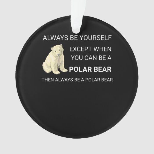 Der sonnige Polar Bär ist immer Ihr Selbstbär. Ornament (Vorderseite)