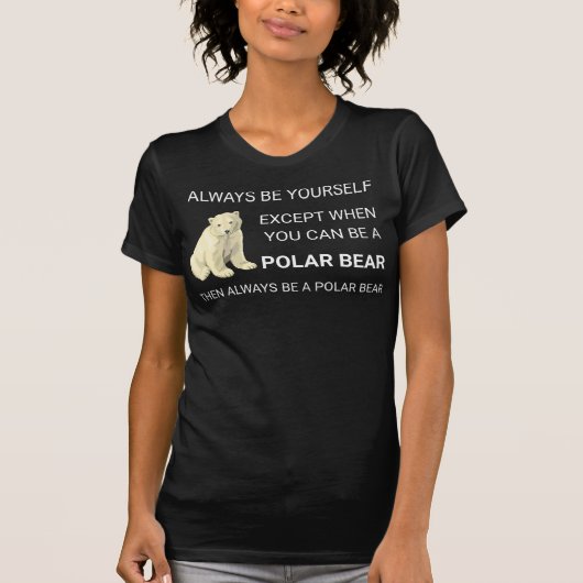 Der sonnige Polar Bär ist immer Ihr Selbstbär. T-Shirt (Vorderseite)