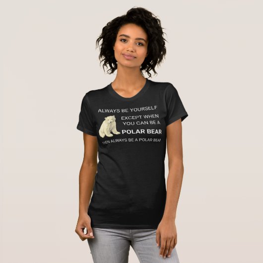 Der sonnige Polar Bär ist immer Ihr Selbstbär. T-Shirt (Vorne ganz)