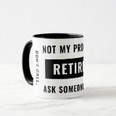Der Spaß der Funny Retirement Gag nicht mein Probl Tasse (Vorderseite Links)