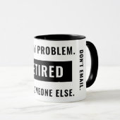 Der Spaß der Funny Retirement Gag nicht mein Probl Tasse (VorderseiteRechts)