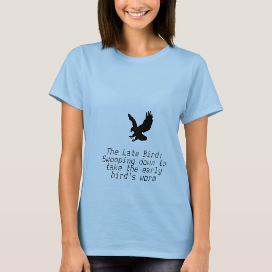 Der späte Vogel: Swooping unten, zum das frühe zu T-Shirt (Vorderseite)