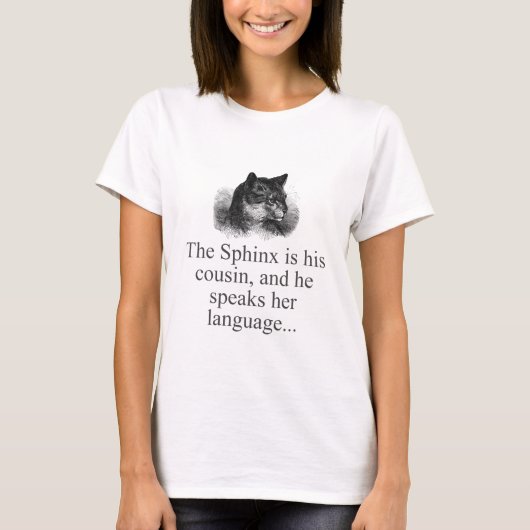 Der Sphynx ist sein Cousin T-Shirt (Vorderseite)