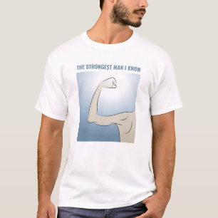 DER STÄRKSTE MANN, DEN ICH KENNE T-Shirt