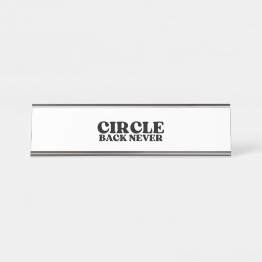 Der Statusmarker | Circle Back Never Executive Schreibtischnamensplakette (Vorderseite )