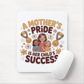 Der Stolz einer Mutter ist der Erfolg ihres Kindes Mousepad (Mit Mouse)