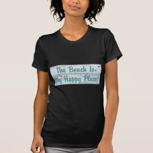 Der Strand ist mein glücklicher Ort T-Shirt