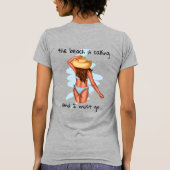 Der Strand ruft an und ich muss zum Bikini gehen T-Shirt (Rückseite)