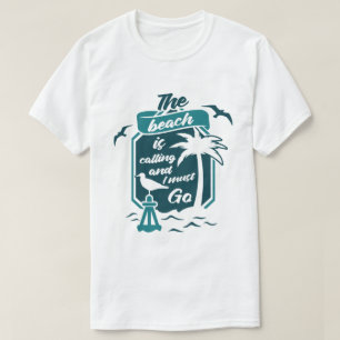 Der Strand ruft und ich muss gehen T-Shirt