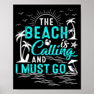 Der Strand ruft und ich muss in den Strandurlaub Poster