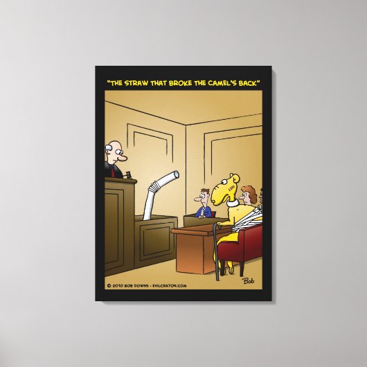 "Der Strohhalm, der das Kamel in den Rücken geriss Leinwanddruck (Vorderseite)