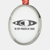 Der Strudel hat mir Dinge versprochen Kayak Ornament Aus Metall (Links)