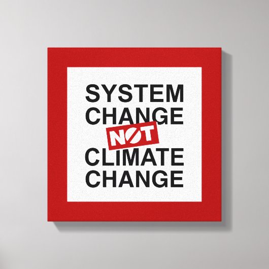 Der Systemwandel und nicht der Klimawandel Leinwanddruck (Vorderseite)