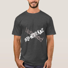 Der T - Shirt "der beschrifteten gefährlichen"