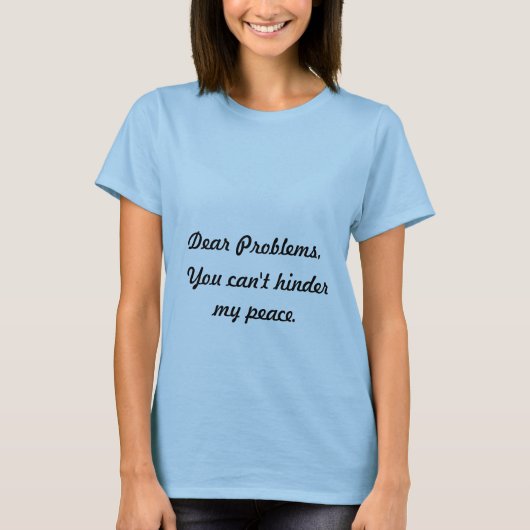 Der T - Shirt der lieben Problem-Zitat-Frauen (Vorderseite)
