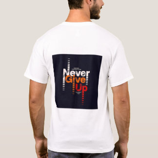 Der T - Shirt "Niemals aufgeben" trägt mehr als Ma