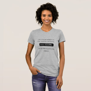 Der T - Shirt Reise-der lustigen Zitat-Frauen