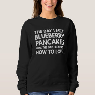 Der Tag, an dem ich Blaubeerpfannkuchen traf - Bla Sweatshirt