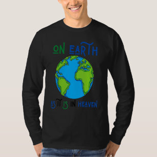 Der Tag auf der Erde, wie er im Himmel Gott Planet T-Shirt
