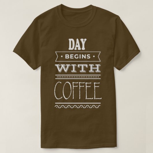 Der Tag beginnt mit Kaffee T-Shirt (Design vorne)