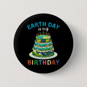 Der Tag der Erde ist mein Geburtstag 4 Button