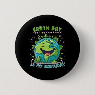Der Tag der Erde ist mein Geburtstag, der Tag der Button