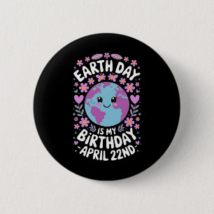 Der Tag der Erde ist mein Geburtstag für Mädchen Button
