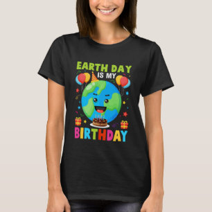 Der Tag der Erde ist mein Geburtstag T-Shirt