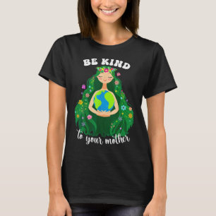 Der Tag der Erde sei nett zu deinem Grünen Mütter T-Shirt