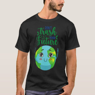Der Tag der Erde zerstört nicht den Mann der Zukun T-Shirt