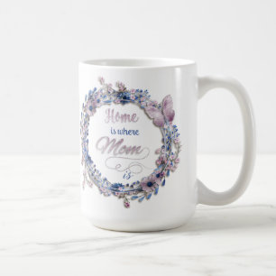 Der Tag der Mutter - "Zuhause ist, wo Mama ist " Kaffeetasse