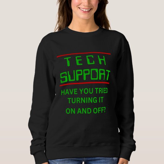 Der technische Support hat versucht, es ein- und a Sweatshirt (Vorderseite)
