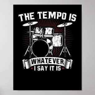 Der Tempo ist alles, was ich sage, es ist Drummer Poster