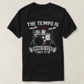 Der Tempo ist alles, was ich sage, es ist trommler T-Shirt (Design vorne)