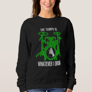 Der Tempo ist alles, was ich trommeln trommeln Set Sweatshirt
