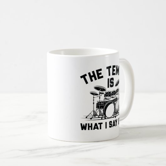 Der Tempo ist, was ich sage, das ist Kaffeetasse (VorderseiteRechts)