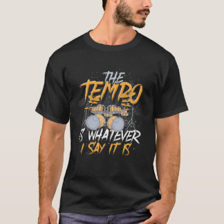 Der Tempo ist, was ich sagen, es ist lustige Drumm T-Shirt