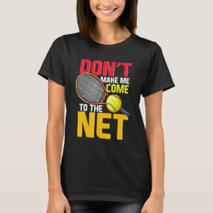 Der Tennisspieler bringt mich nicht ins Netz P T-Shirt