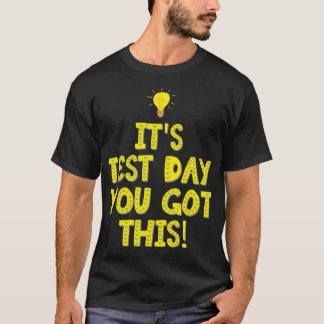 Der Testtag, an dem du diese Lehrer Got, die Motiv T-Shirt