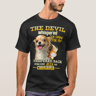Der Teufel flüstert, ich komme für Sie Chihuahua u T-Shirt
