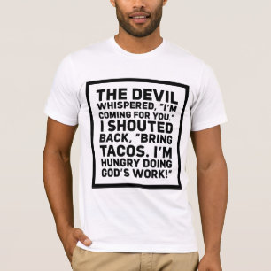 Der Teufel flüsterte, ich komme für dich, ich rief T-Shirt