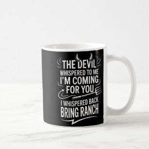 Der Teufel flüsterte mir zu, ich komme für dich, w Kaffeetasse