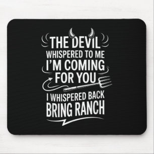 Der Teufel flüsterte mir zu, ich komme für dich, w Mousepad