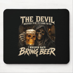 Der Teufel flüsterte zurück zu flüstern Bring Bier Mousepad